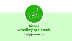 Sela BHP - Kolejna, 5 już edycja konkursu - Biznes Wrażliwy Społecznie!